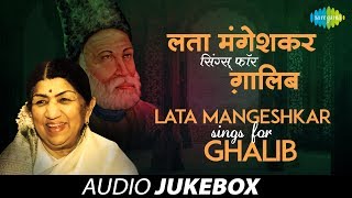 Lata Mangeshkar Sings for Ghalib  Ghazal Songs Audio Jukebox  Lata Mangeshkar Songs [upl. by Esilahs]