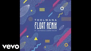 Tholwana  Float Remix ft Gemini Major Ice Prince [upl. by Gilson]