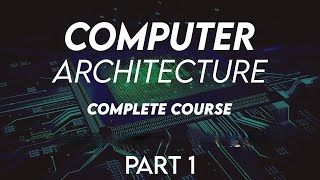 Computer Architecture Complete course Part 1 [upl. by Grand]