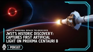 JWSTs Historic Discovery Captures First Artificial Light on Proxima Centauri B [upl. by Lleznod]