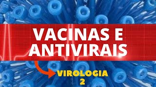 VACINAS E ANTIVIRAIS  VIROLOGIA  AULA 2 [upl. by Teresa]