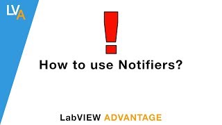 How to use Notifiers in LabVIEW [upl. by Haggar]