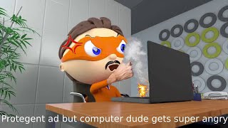 Protegent ad but computer dude gets super angry [upl. by Calen]