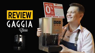 NGONNHƯNG MÀ  Review GAGGIA Classic  Máy pha Cà Phê cho quán nhỏ [upl. by Trinetta541]