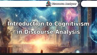 Introduction to Cognitivism in Discourse Analysis [upl. by Rog185]