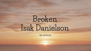 Isak Danielson  Broken Lyrics [upl. by Bernardina449]