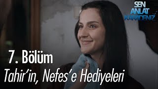 Tahirin Nefese hediyeleri  Sen Anlat Karadeniz 7 Bölüm [upl. by Ayekam982]