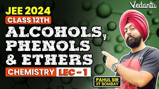 Alcohols Phenols amp Ethers  Lecture 1  Class 12  Pahul Sir  Vedantu [upl. by Lander]