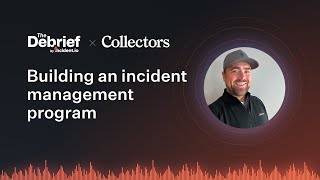 The Debrief How to level up your incident management program with Jeff Forde of Collectors [upl. by Ahsinotna]