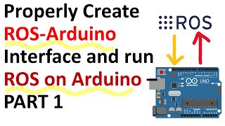 Properly Create ROS  Arduino Interface and run ROS on Arduino  PART 1  Robotics Tutorial [upl. by Siriso]