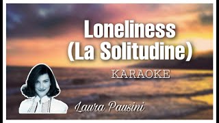 Loneliness La Solitudine  Laura Pausini Karaoke [upl. by Saduj866]