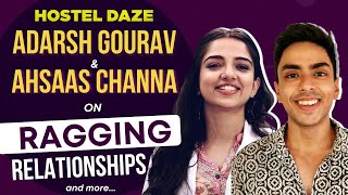 Hostel Daze Season 2  Adarsh Gourav amp Ahsaas Channa on Ragging Relationships and More [upl. by Repinuj]