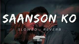 Saanson Ko  ZiD  Arijit Singh  Slowed amp Reverb  slowed reverb lofi [upl. by Lyred78]