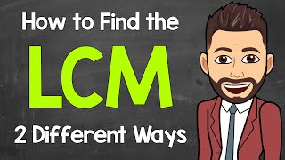 How to Find the LCM 2 Different Ways  Least Common Multiple  Math with Mr J [upl. by Emmalynn315]