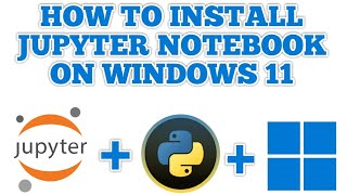 How to Install Jupyter Notebook on Windows 11 [upl. by Keely]