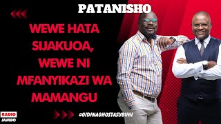 PATANISHO  WEWE HATA SIJAKUOA WEWE NI MFANYIKAZI WA MAMANGU [upl. by Doolittle]