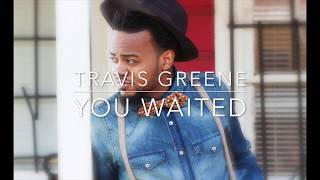 Travis GreeneYou Waited HQ [upl. by Eusadnilem]