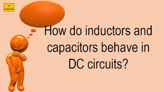 How Do Inductors And Capacitors Behave In DC Circuits [upl. by Steele]