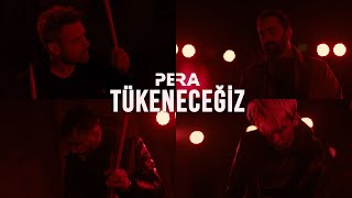 PERA  Tükeneceğiz Official Video [upl. by Auqinal676]