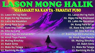 LASON MONG HALIK  Best Nonstop Pamatay Puso  Tagalog Love Song Collection Playlist [upl. by Buonomo]