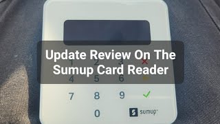 Update Review On The Sumup Card Reader After Using For A Few Months [upl. by Repsaj]