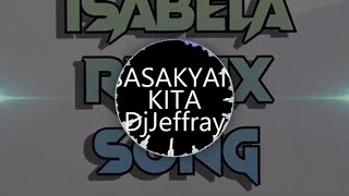 SASAKYAN KITA BOMB MIX  DJ JEFFREY  ISABELA REMIX SONGS [upl. by Neicul]