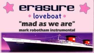 Erasure  Mad As We Are  Mark Robotham Instrumental [upl. by Ocirled]