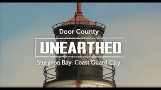 Sturgeon Bay Coast Guard City  Door County Unearthed [upl. by Kcir]