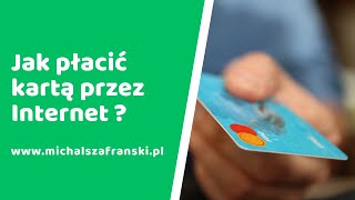 Jak płacić kartą przez Internet  Bezpieczne zakupy 🎙 Michał Szafrański [upl. by Elrae]