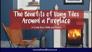 The Benefits of Using Tiles around a Fireplace [upl. by Fleisher]