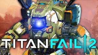 Titanfall 2 is Gamings Best FAIL [upl. by Steiner]