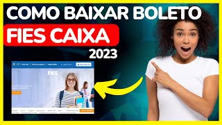 Como BAIXAR Boleto FIES Caixa 2023 [upl. by Caves]