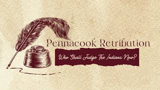 Pennacook Retribution Who Shall Judge The Indians Now [upl. by Nosreh741]