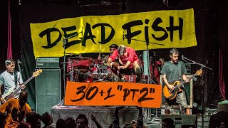 Dead Fish  30  1 Pt2 Show Completo [upl. by Adnofal725]