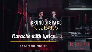 Keverem by Bruno X Spacc KARAOKE [upl. by Reinal618]