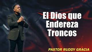 El Dios que Endereza Troncos  Bishop Ruddy Gracia [upl. by Ail]