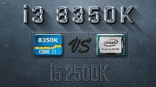 i3 8350K vs i5 2500K Benchmarks  Gaming Tests Review amp Comparison [upl. by Yllod]