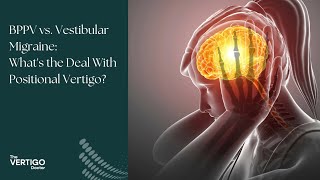 BPPV vs Vestibular Migraine Whats the Deal With Positional Vertigo [upl. by Myna]