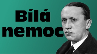 Karel Čapek Bílá nemoc  Desetiminutová literatura [upl. by Ydnar216]