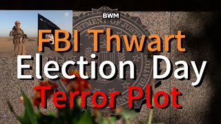 Election Day Terror Plot EXPOSED FBI Arrests Suspect  BWM News [upl. by Irahcaz807]