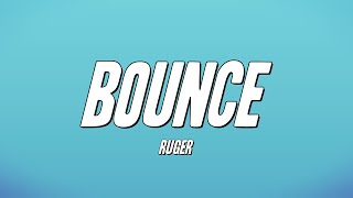 Ruger  Bounce Lyrics [upl. by Reilly]