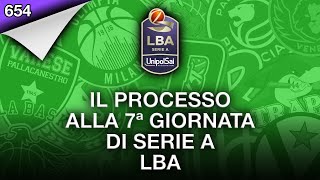 Il Processo alla 7ª giornata di Serie A LBA [upl. by Ottillia371]