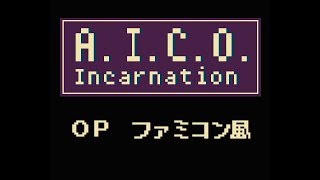 AICO Incarnation OP『AICO』【8bitアレンジファミコン風】 [upl. by Donelle213]