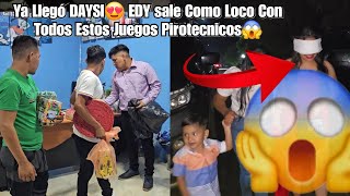 🔴Ya Llegó DAYSI🤩 EDY sale Como Loco Corriendo😱 Con Las Luces Pirotecnicas Mirén Se Ven de Bonitas [upl. by Daugherty]