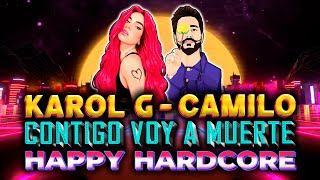 KAROL G Camilo  Contigo Voy a Muerte DJ ET25 REMIX HAPPY HARDCORE KDRAMA VIDEO [upl. by Hennessy]