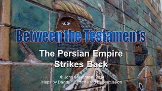 Between the Testaments 1b The Persian Empire Strikes Back [upl. by Mloc283]