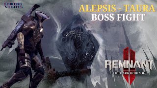 Alepsis  Taura Final Boss Of Remnant II The Dark Horizon DLC [upl. by Adahsar]