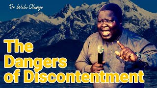 The Dangers of Discontentment  Dr Wale Olasoji [upl. by Atolrac]