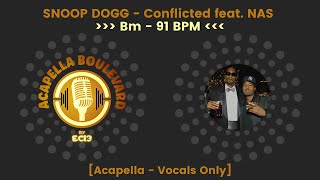 SNOOP DOGG  Conflicted feat NAS  AcapellaVocals Only  91 BPM  Bm  by EC13 [upl. by Erbua652]