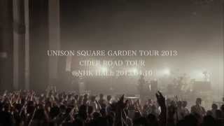 「UNISON SQUARE GARDEN TOUR 2013 CIDER ROAD TOUR  NHK HALL 20130410」トレーラー [upl. by Eal]